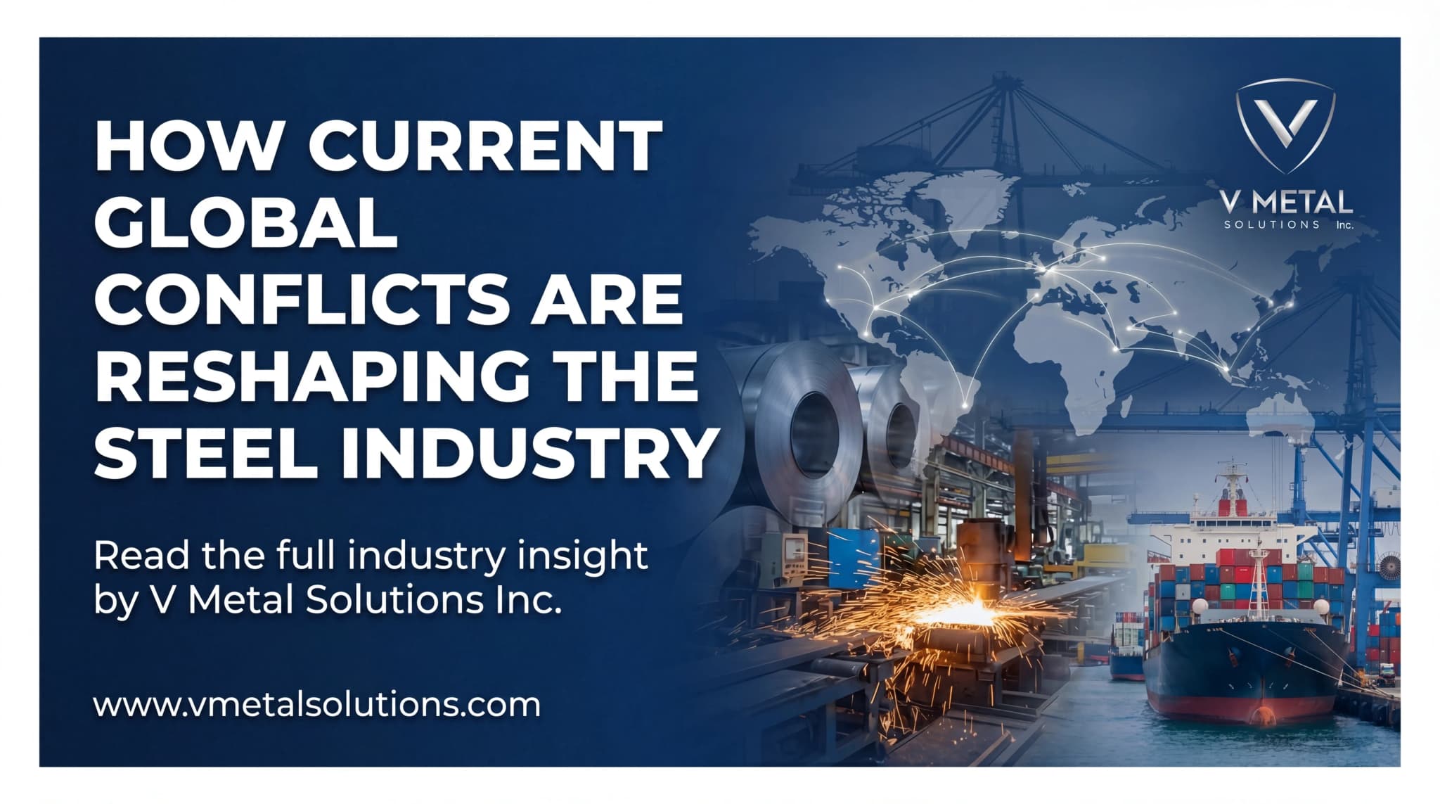 How Global Conflicts Are Impacting the Steel
Industry in 2026